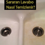 sararan lavabo nasıl temizlenir