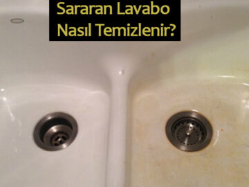 sararan lavabo nasıl temizlenir