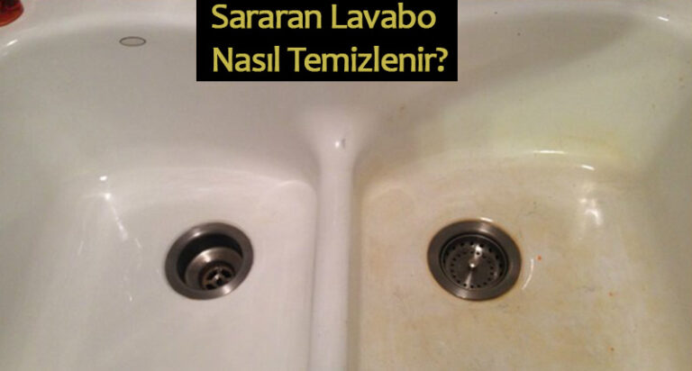 sararan lavabo nasıl temizlenir