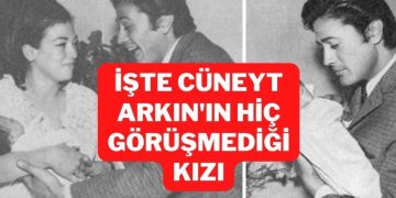 cüneyt arkın'ın hiç görüşmediği kızı