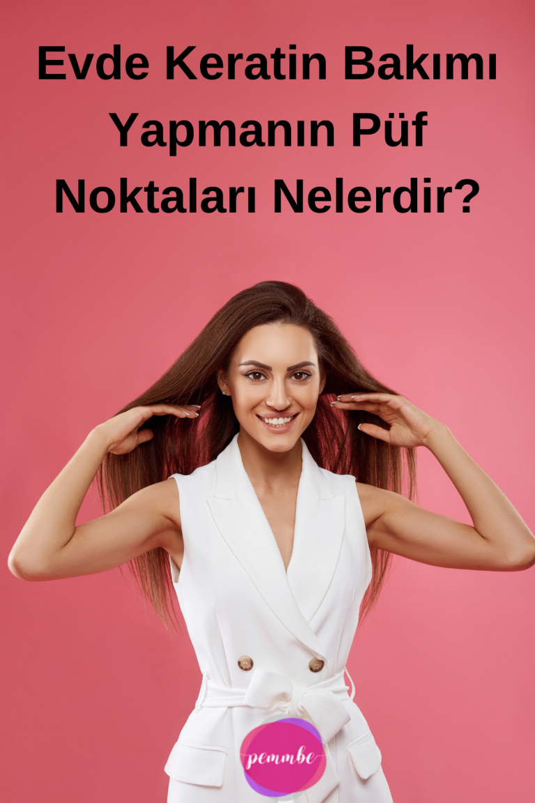 Evde Keratin Bakımı Yapmanın Püf Noktaları Nelerdir?