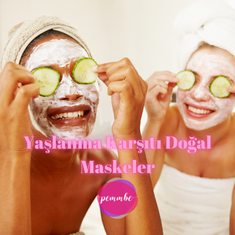 Yaşlanma Karşıtı Doğal Maskeler