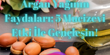 Argan yağının faydaları