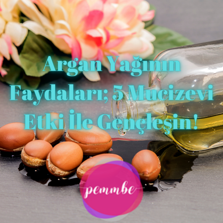 Argan yağının faydaları