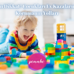 Çocukları ev kazalarından korumak