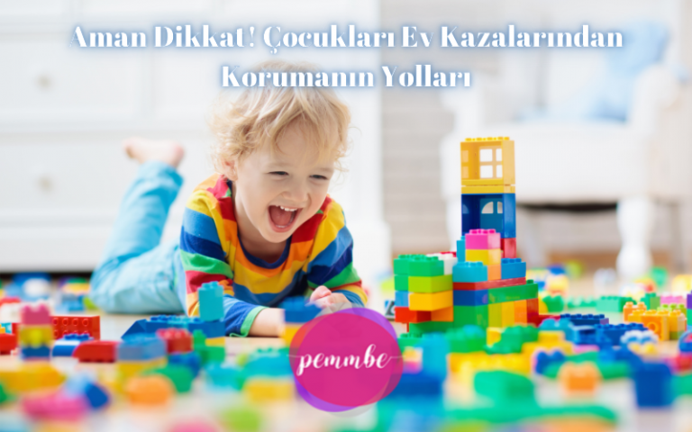 Çocukları ev kazalarından korumak