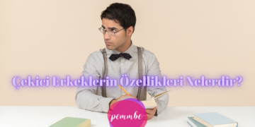 Çekici erkeklerin özellikleri