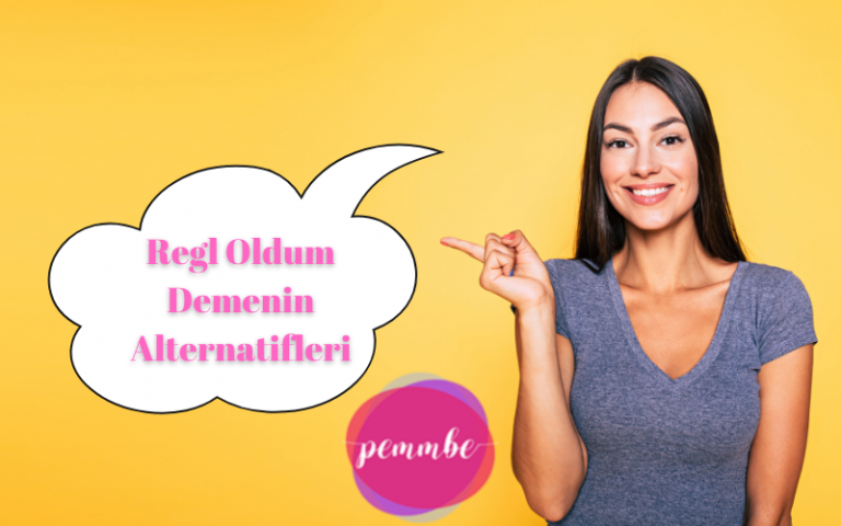 regl oldum demenin alternatifleri