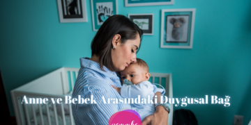 anne ve bebek arasındaki duygusal bağ