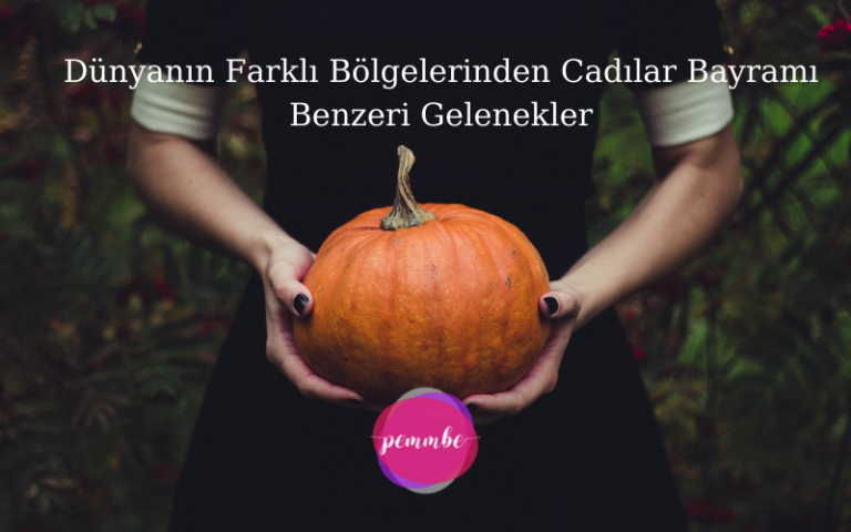 Dünyanın Farklı Bölgelerinden Cadılar Bayramı Benzeri Gelenekler