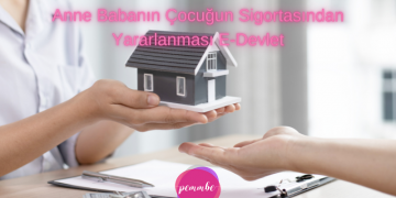 Anne Babanın Çocuğun Sigortasından Yararlanması E-Devlet