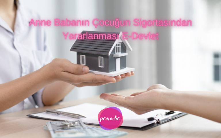 Anne Babanın Çocuğun Sigortasından Yararlanması E-Devlet