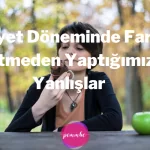 Diyet Döneminde Fark Etmeden Yaptığımız Yanlışlar 