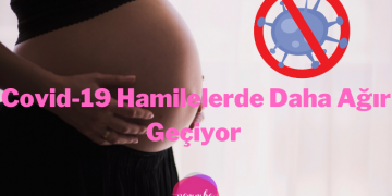 Covid-19 Hamilelerde Daha Ağır Geçiyor