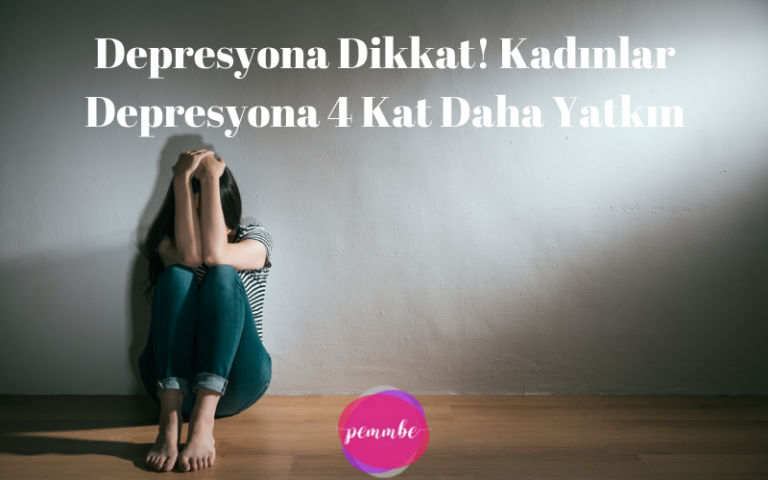 Depresyona Dikkat! Kadınlar Depresyona 4 Kat Daha Yatkın