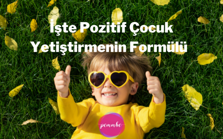 İşte Pozitif Çocuk Yetiştirmenin Formülü  