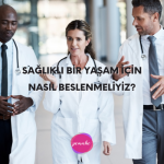 Sağlıklı Bir Yaşam İçin Nasıl Beslenmeliyiz?