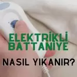 elektrikli battaniye nasıl yıkanır