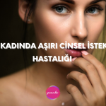 Kadında Aşırı Cinsel İstek Hastalığı