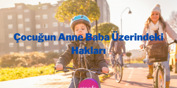 Çocuğun Anne Baba Üzerindeki Hakları