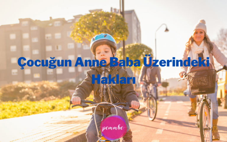 Çocuğun Anne Baba Üzerindeki Hakları