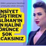 cinsiyet değiştiren neslihan