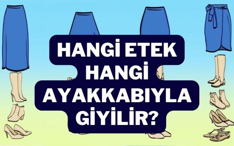 hangi etek hangi ayakkabıyla giyilir