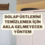 dolap üstlerini temizlemek