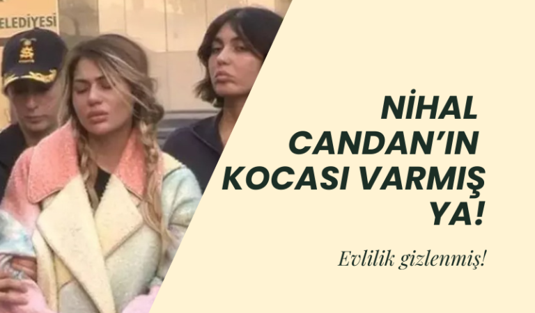 Nihal Candan’ın Kocası Varmış Ya!..