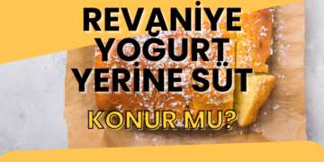 revaniye yoğurt yerine süt konur mu