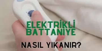 elektrikli battaniye nasıl yıkanır