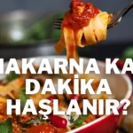 makarna kaç dakika haşlanır