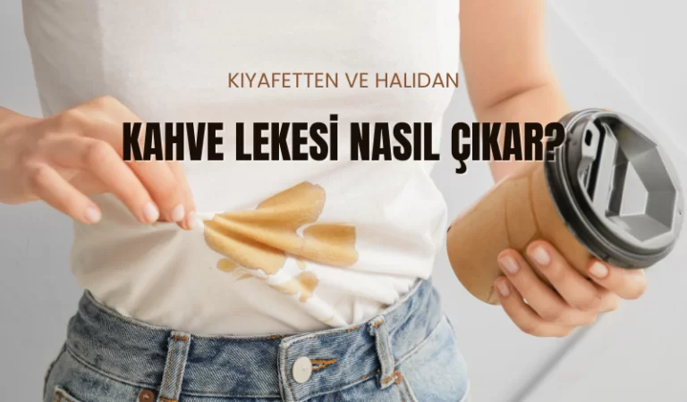 Kahve Lekesi Nasıl Çıkar? Pratik ve Etkili 8 Yöntem